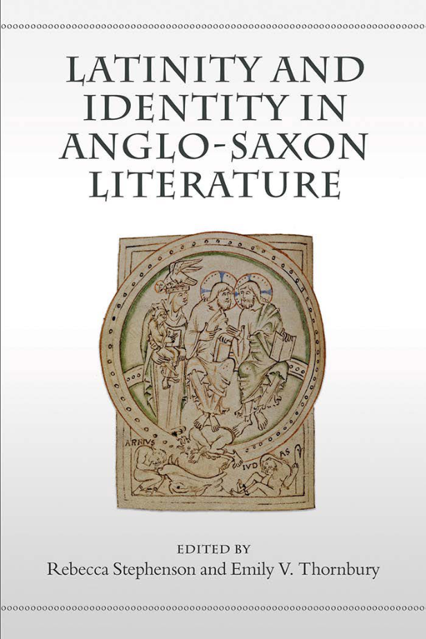 Rebecca Stephenson, Emily Thornbury - Latinity and Identity in Anglo-Saxon Literature (Toronto Anglo-Saxon Series) (Retail) cover