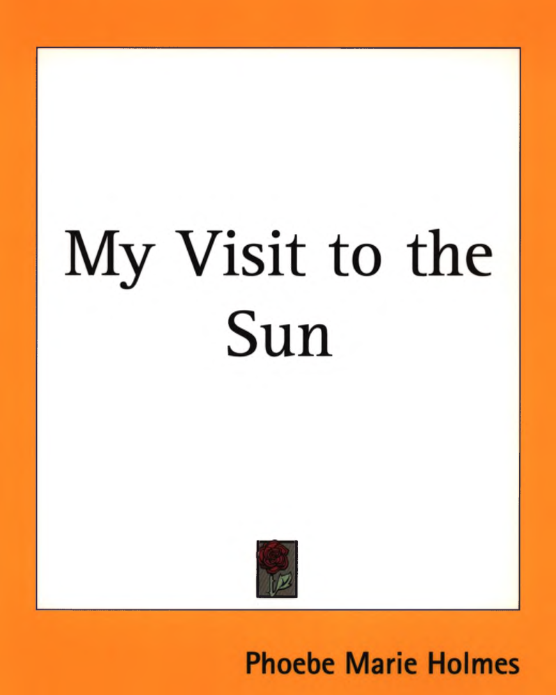 Phoebe Marie Holmes - My Visit To The Sun - Scans & Text cover
