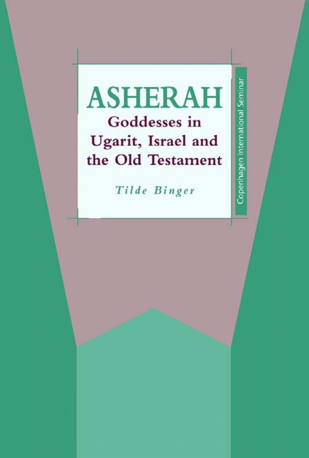 Tilde Binger - Asherah Goddesses in Ugarit Israel and the Old Testament - [1 ebook- PDF] cover