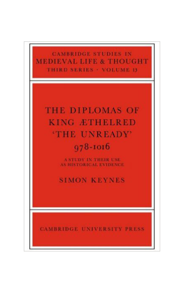 Simon Keynes - The Diplomas of King Aethlred 'the Unready' 978-1016 (Cambridge Studies in Medieval Life and Thought Third Series) cover