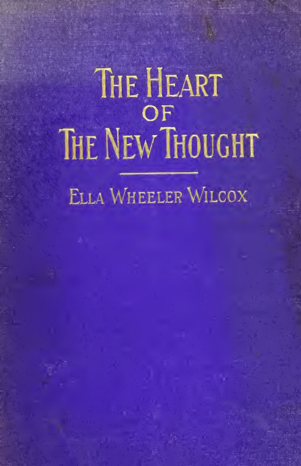 The Heart of New Thought - E Wheeler Wilcox (1902) cover