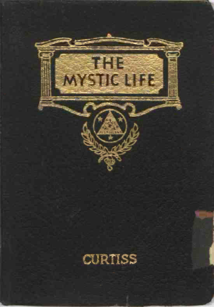 Frank Homer Curtiss & Harriette Augusta Curtiss - The Mystic Life - An Introduction to Practical Christian Mysticism (1936) cover
