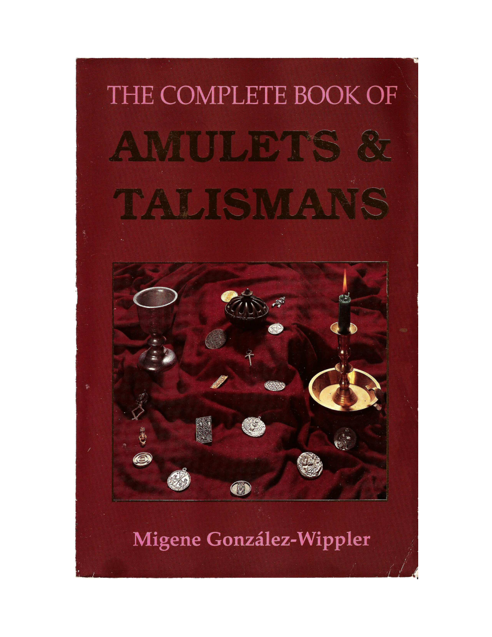 Migene Gonzalez Wippler - The Complete Book of Amulets and Talismans cover