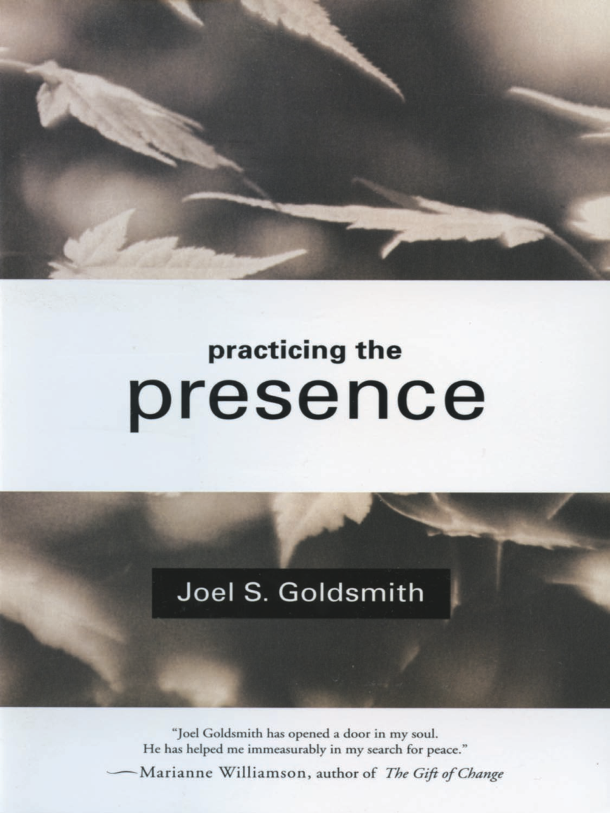 Joel S. Goldsmith - Practicing the Presence - Inspirational Guide to Regaining Meaning and a Sense of Purpose in Your Life {OCR] cover