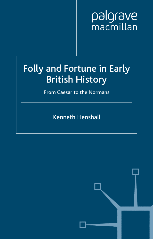 Kenneth Henshall - Folly and Fortune in Early British History. From Caesar to the Normans (Retail) cover