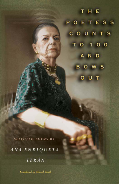 Ana Enriqueta Teran - The Poetess Counts to 100 and Bows Out Selected Poems by Ana Enriqueta Teran Lockert Library of Poetry in Translation engish-spanish bilingual cover