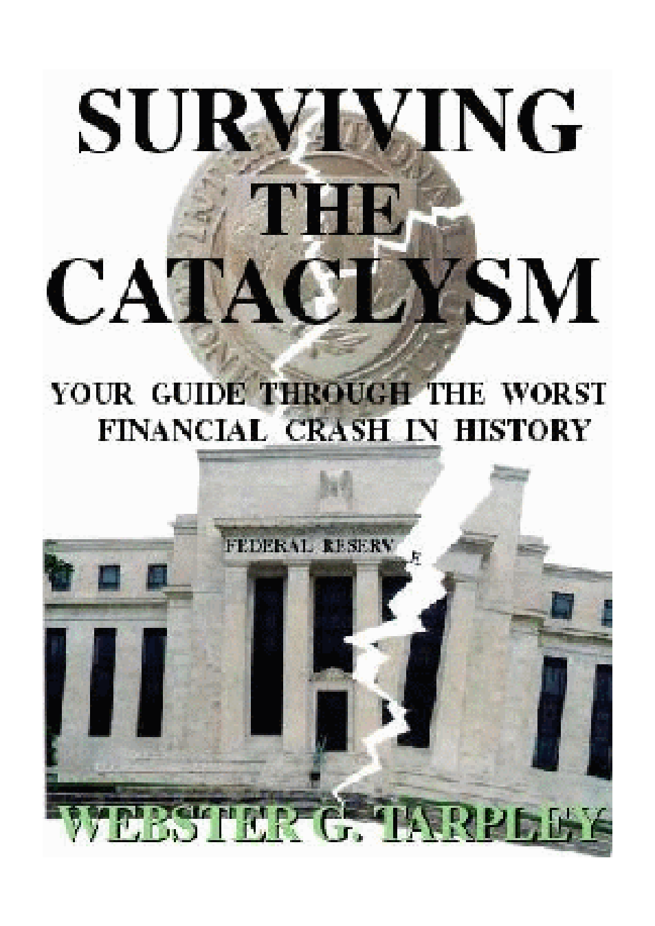 Tarpley, Webster Griffin - Surviving the Cataclysm, Your Guide Through the Worst Financial Crisis in History (1999) cover