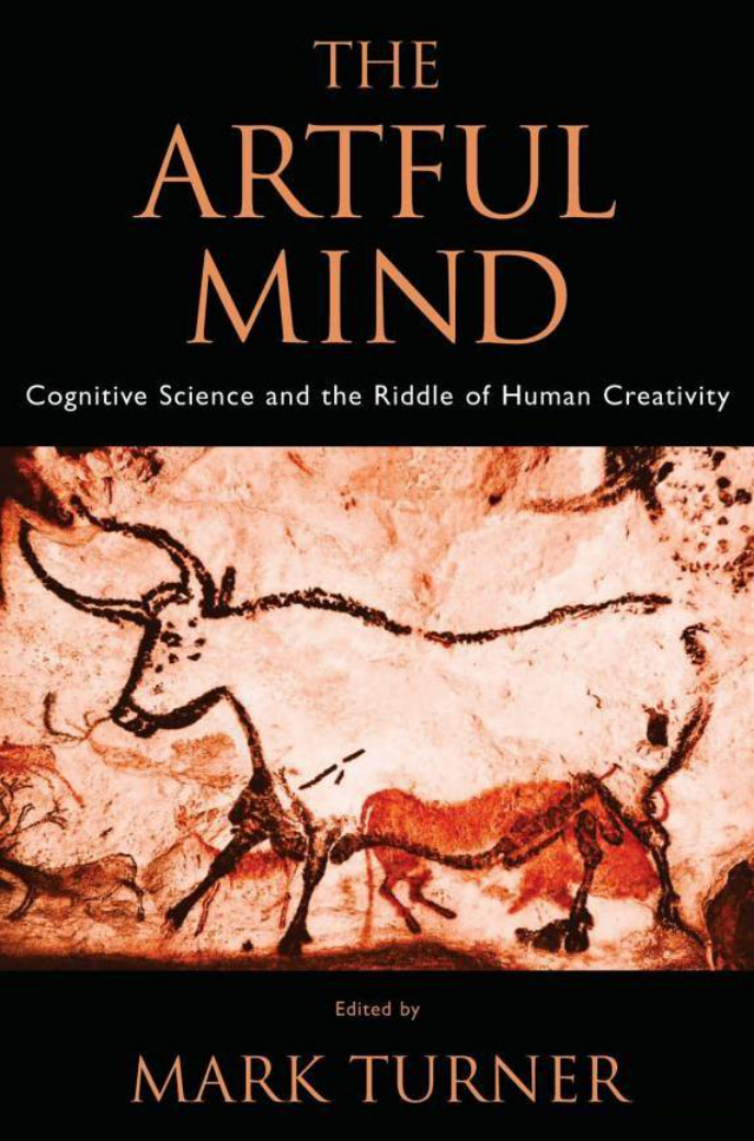 Turner (Ed.) - The Artful Mind; Cognitive Science and the Riddle of Human Creativity (2006) cover