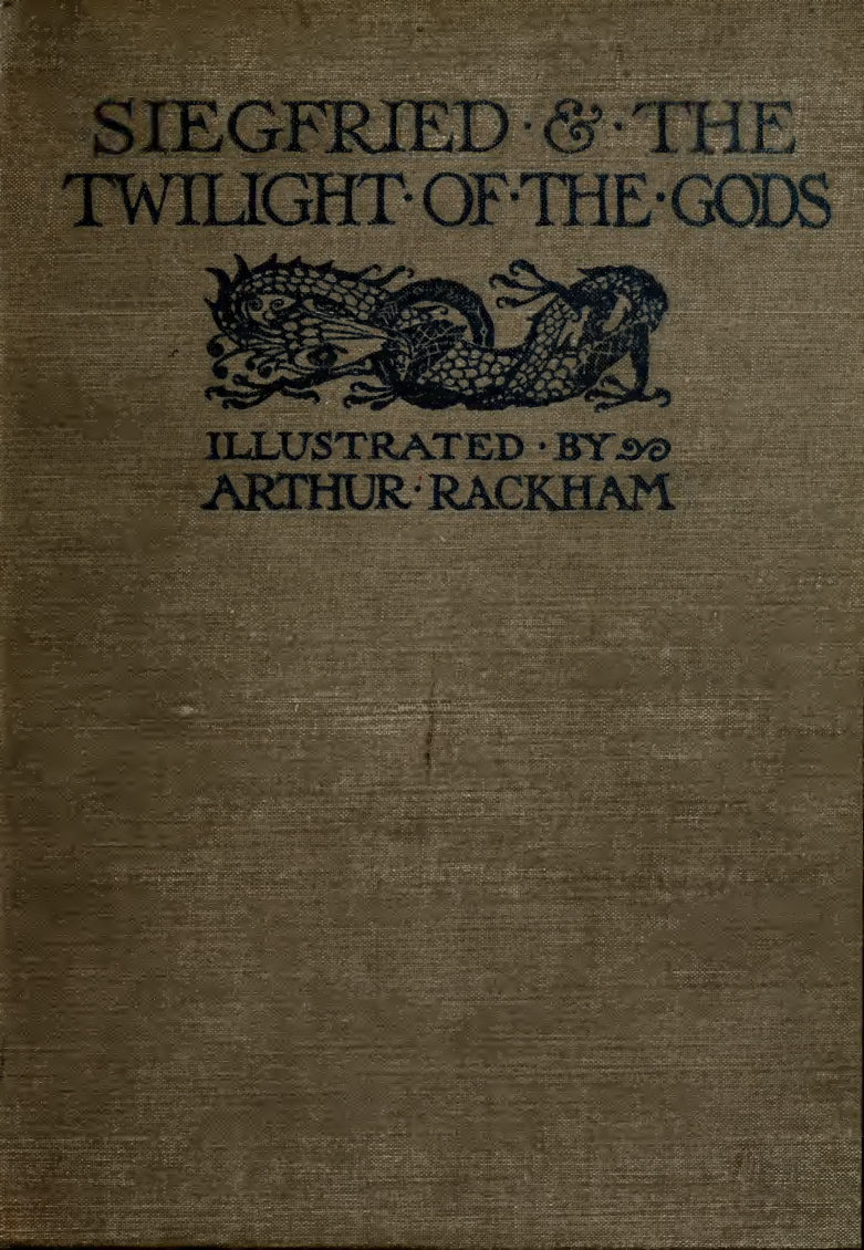 Richard Wagner, Arthur Rackham - Siegfried and the Twilight of the Gods The Ring of the Nibelung - Volume 2 (Illustrated) cover