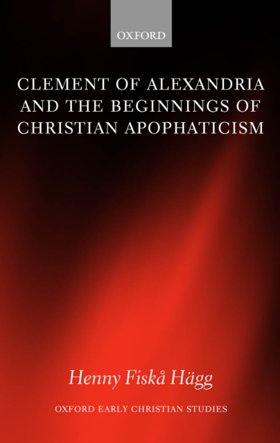 Henny Fiska Hagg - Clement of Alexandria and the Beginnings of Christian Apophaticism cover