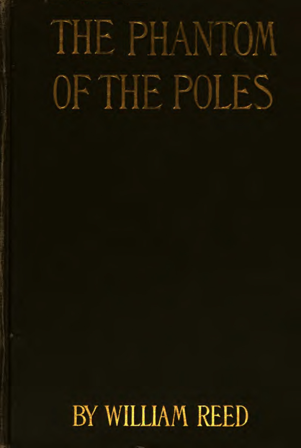 The Phantom of the Poles - W Reed (1906) cover