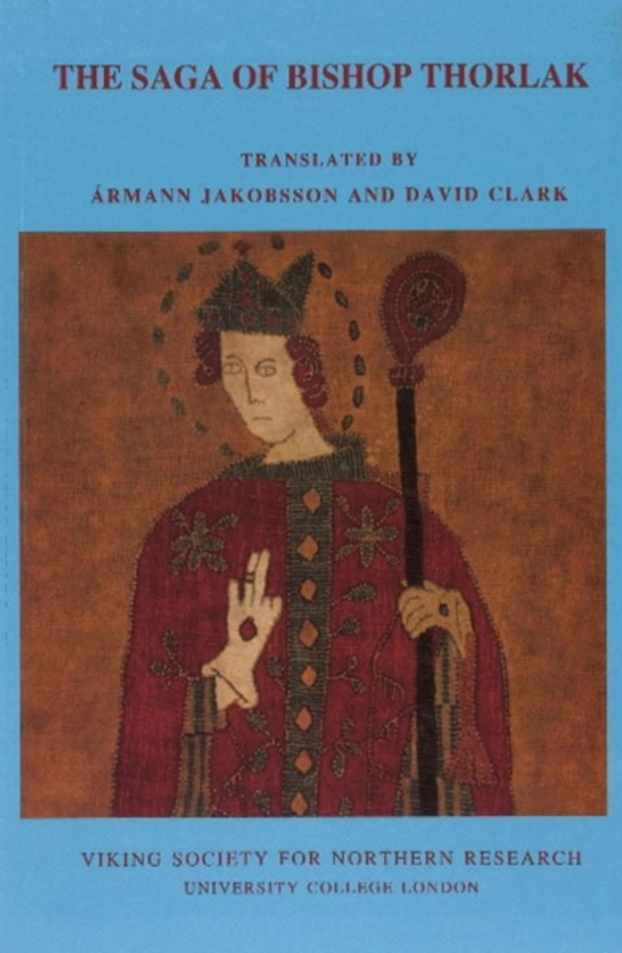 Ármann Jakobsson, David Clark (transl.) - The Saga of Bishop Thorlak. Þorláks saga byskups (Viking Society for Northern Research Text, Book 21) cover