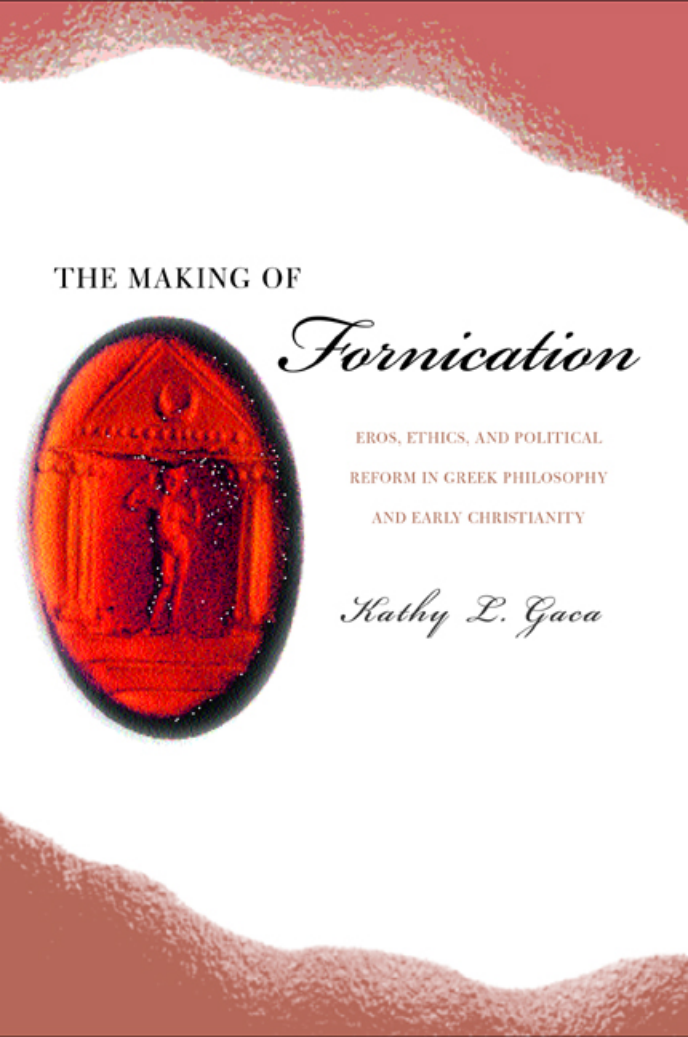 The Making of Fornication - Eros, Ethics, and Political Reform in Greek Philosophy and Early Christianity cover