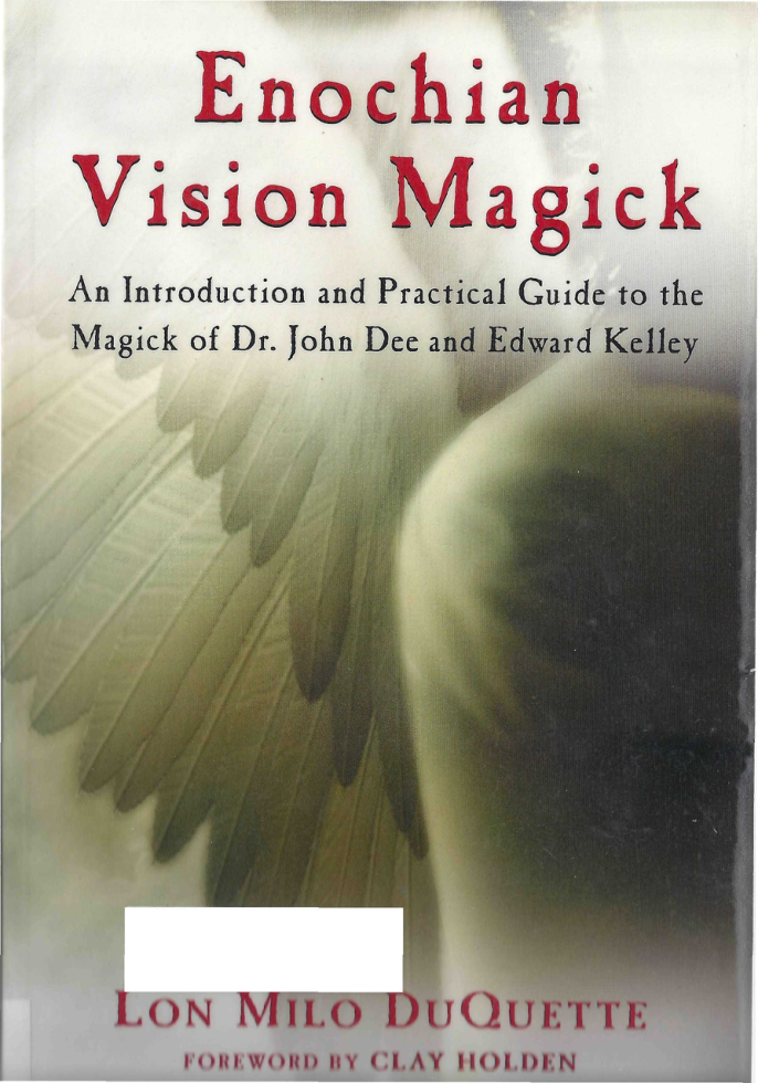 Lon Milo Duquette - Enochian Vision Magick, An Introduction and Practical Guide to the Magick of Dr. John Dee and Edward Kelley cover