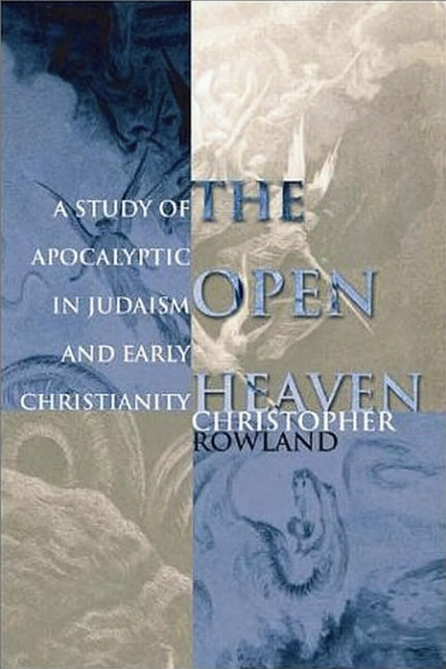 Christopher Rowland - Open Heaven, Study of the Apocalyptic in Judaism and Early Christianity cover