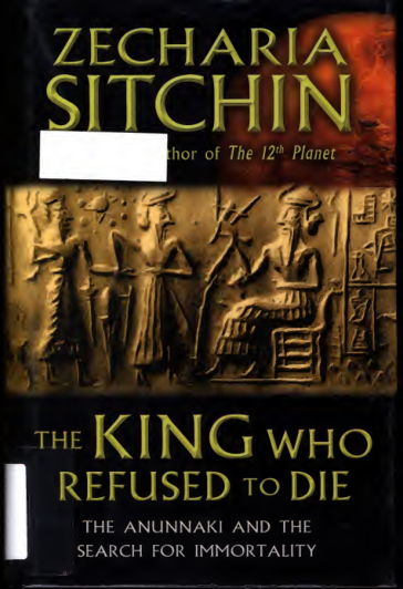 Zecharia Sitchin - The King Who Refused To Die cover