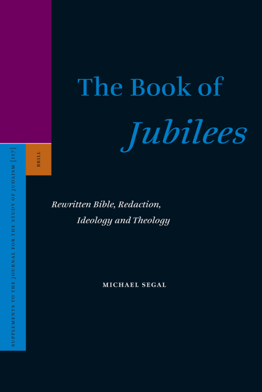 Michael Segal - The Book of Jubilees. Rewritten Bible, Redaction, Ideology and Theology cover