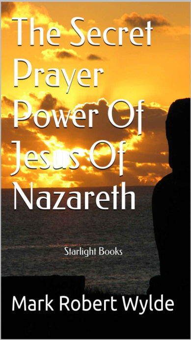 Mark Robert Wylde - The Secret Prayer Power Of Jesus of Nazareth cover