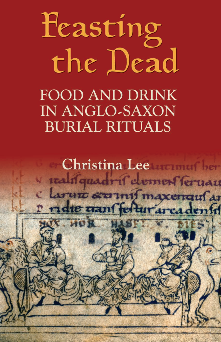Christina Lee - Feasting the Dead. Food and Drink in Anglo-Saxon Burial Rituals (Anglo-Saxon Studies) cover