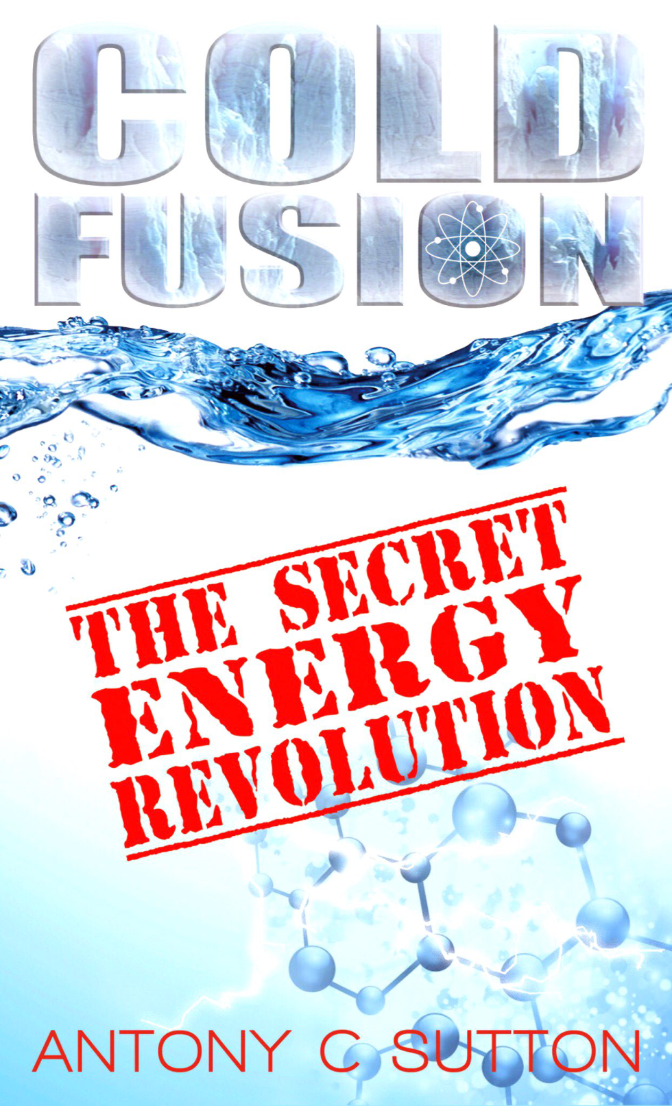 Antony C. Sutton - Cold Fusion The Secret Energy Revolution (1999, Pub Concepts) cover
