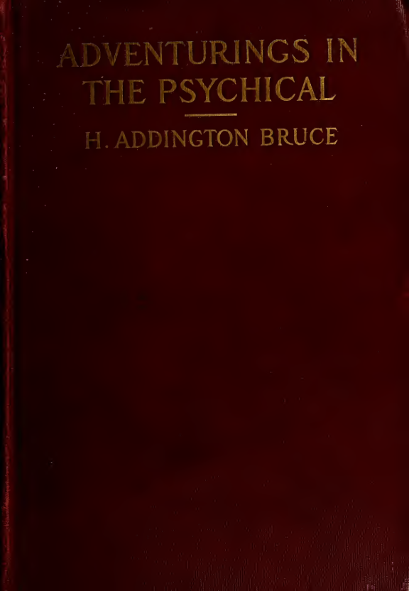 Adventurings in the Psychical - H Addington Bruce (1914) cover