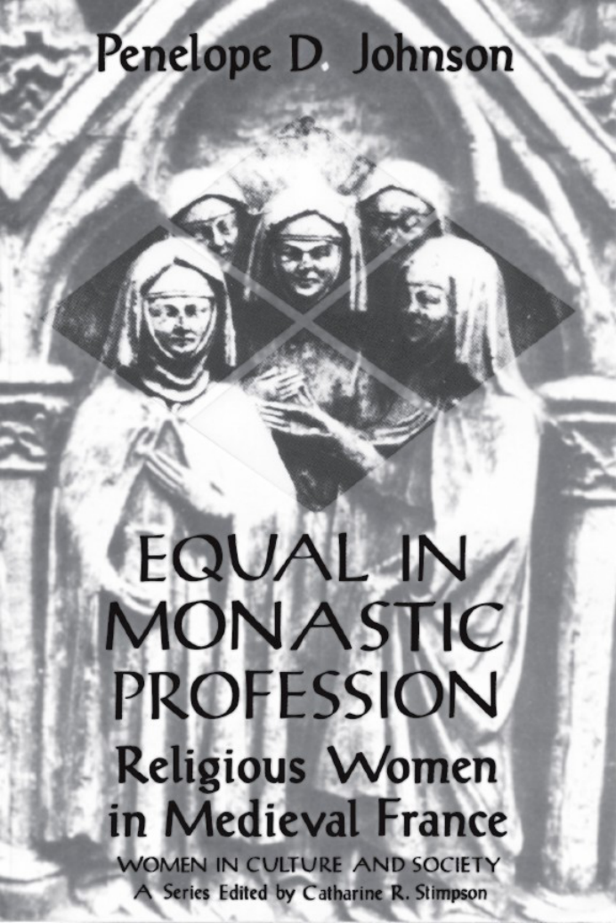 Penelope D. Johnson - Equal in Monastic Profession - Religious Woman in Medieval France (1991) cover