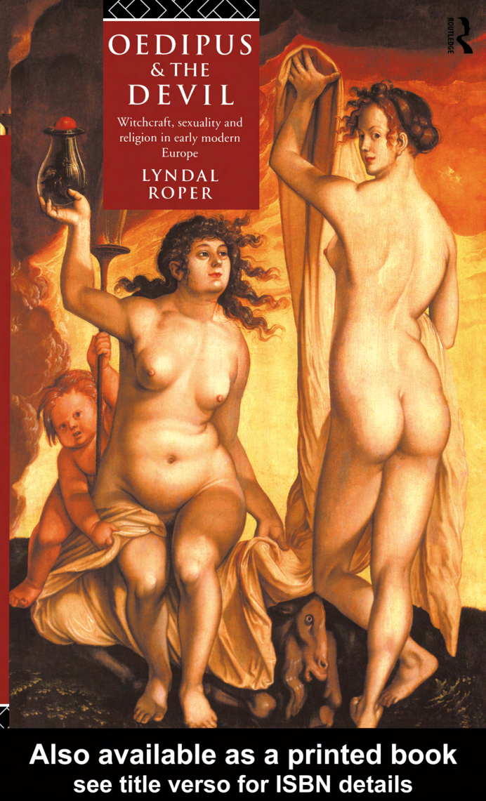 Roper, Lyndal - Oedipus and the Devil~Witchcraft, Religion and Sexuality in Early Modern Europe cover