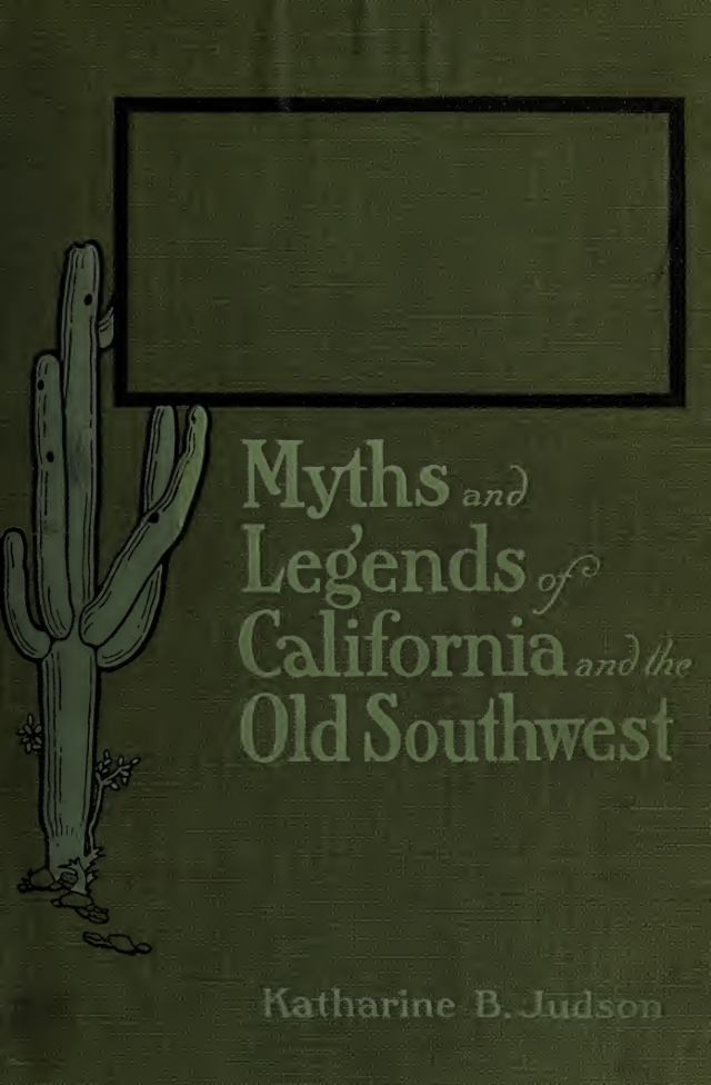 Myths & Legends of California & the Old Southwest - K Berry Judson (1912) cover