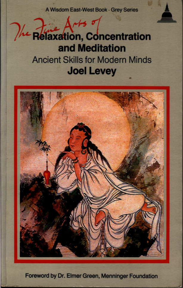 The-Fine-Arts-of-Relaxation-Concentration-and-Meditation Joel-Levey scan-ocr cover