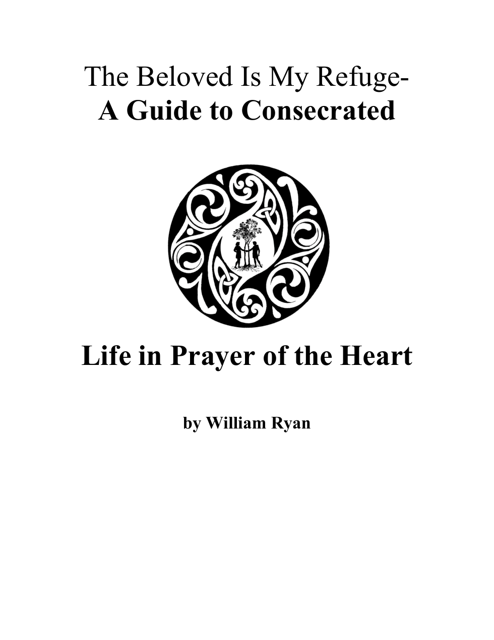 William Ryan - The Beloved is My Refuge, a Guide to Consecrated Life in Prayer of the Heart cover