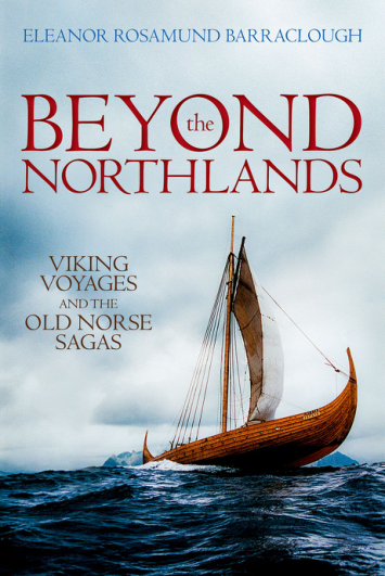 Eleanor Rosamund Barraclough - Beyond the Northlands. Viking Voyages and the Old Norse Sagas (Retail) cover
