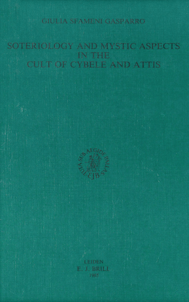Soteriology and Mystic Aspects in the Cult of Cybele and Attis Etudes preliminaires aux religions orientales dans lEmpire Romain cover