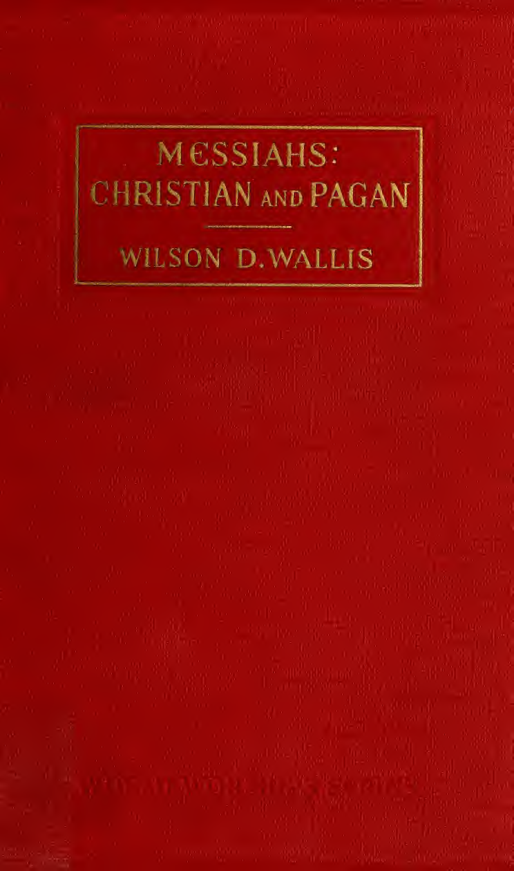 Messiahs; Christian & Pagan - W D Wallis (1918) cover