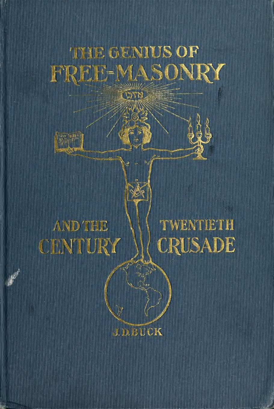 The Genius of Freemasonry & The 20th Century Crusade - J D Buck (1907) cover
