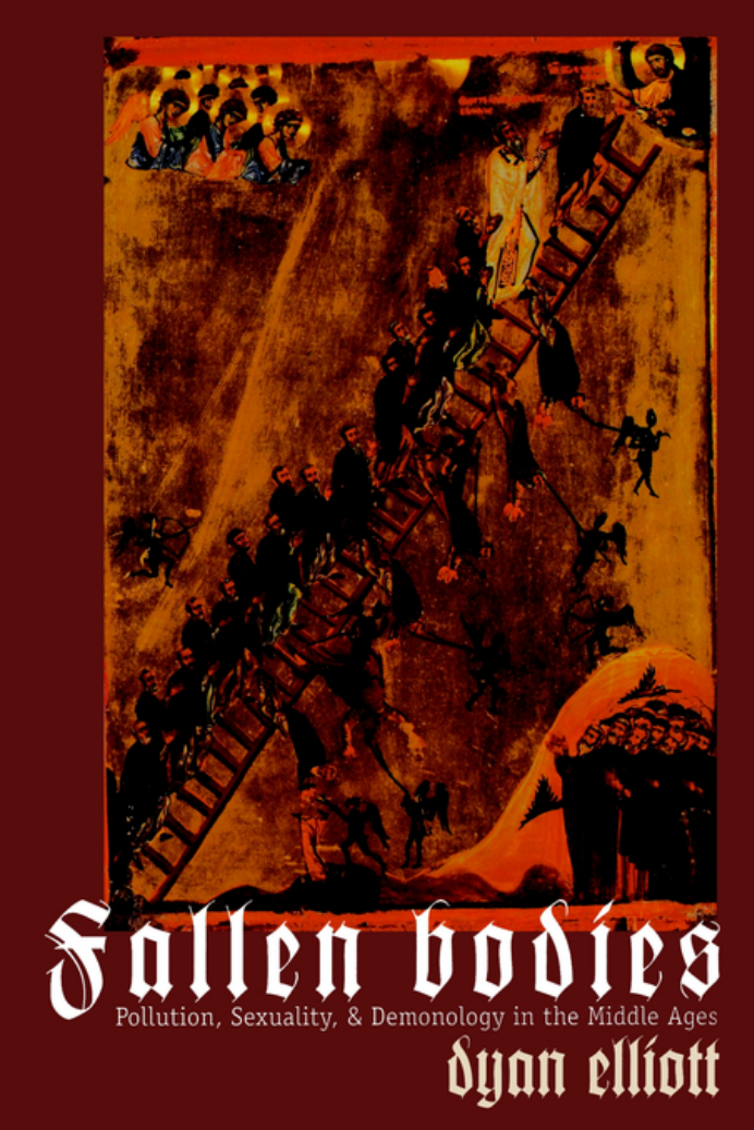Middle Ages Series Dyan Elliott-Fallen Bodies Pollution Sexuality and Demonology in the Middle Ages-University of Pennsy cover