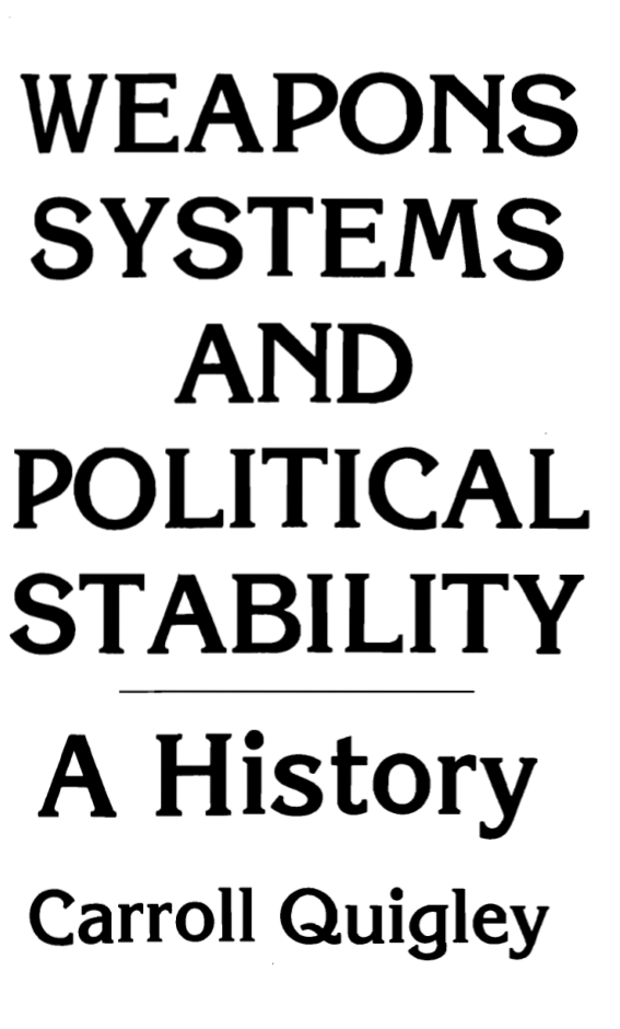 Carroll Quigley - Weapons Systems And Political Stability cover