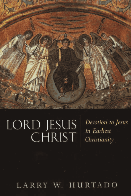 Larry W. Hurtado - Lord Jesus Christ Devotion to Jesus in Earliest Christianity cover