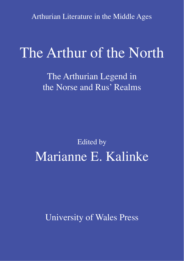 Marianne E. Kalinke - The Arthur of the North. The Arthurian Legend in the Norse and Rus' Realms cover