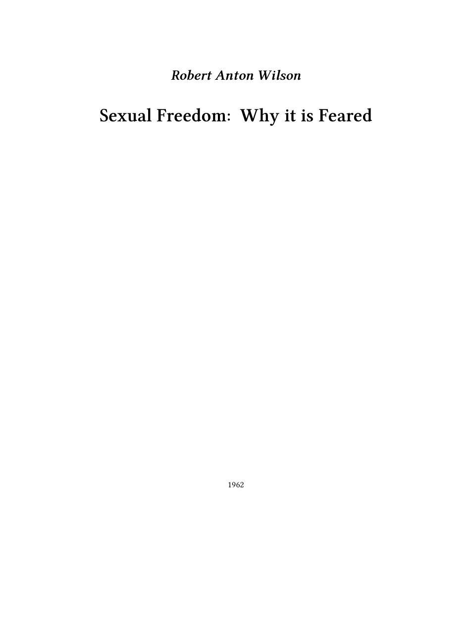 Robert Anton Wilson - Sexual Freedom - Why It Is Feared cover