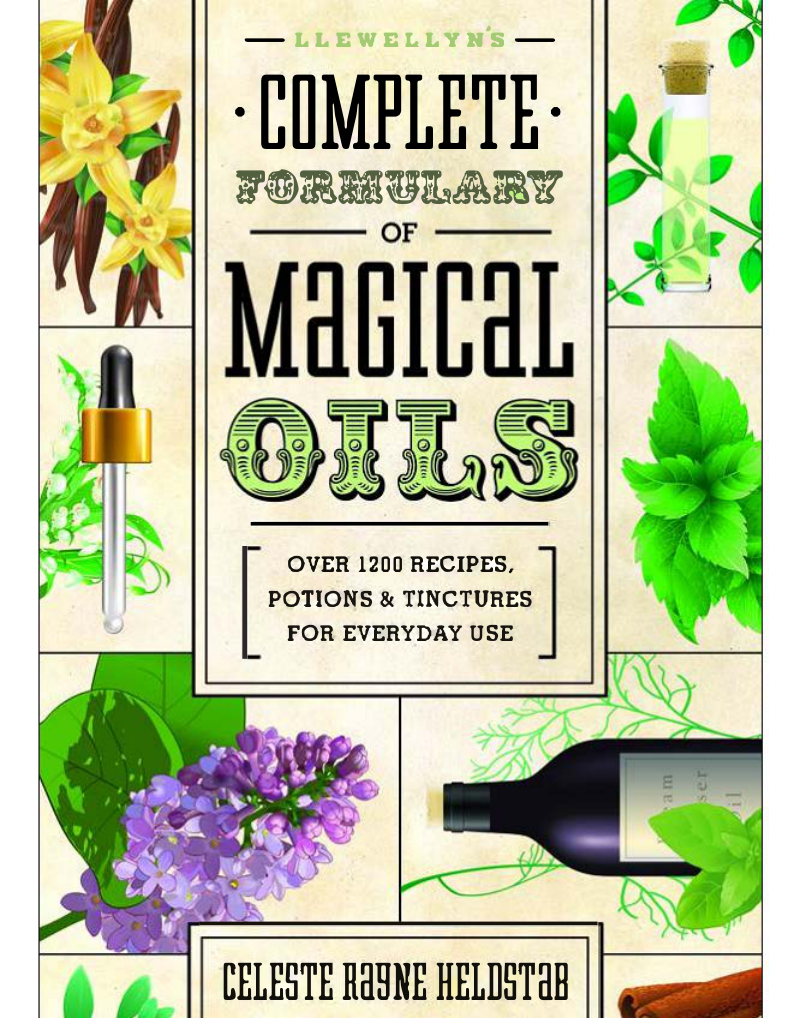 Celeste Rayne Heldstab - Llewellyn's Complete Formulary of Magical Oils cover