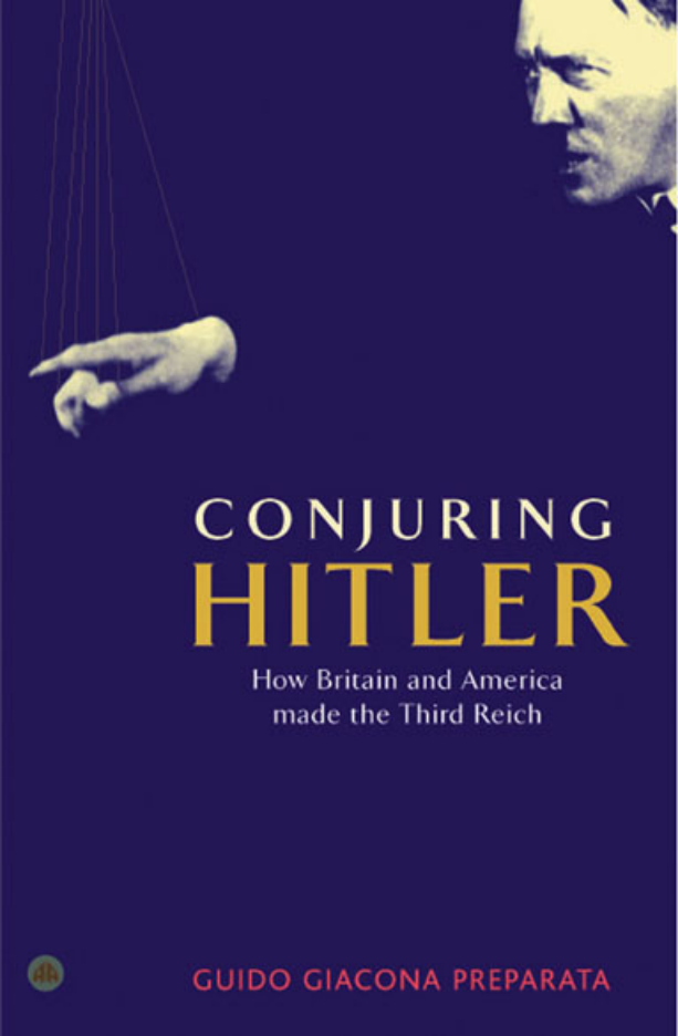 Preparata, Guido Giacona - Conjuring Hitler, How Britain and America Made the Third Reich (2005) cover