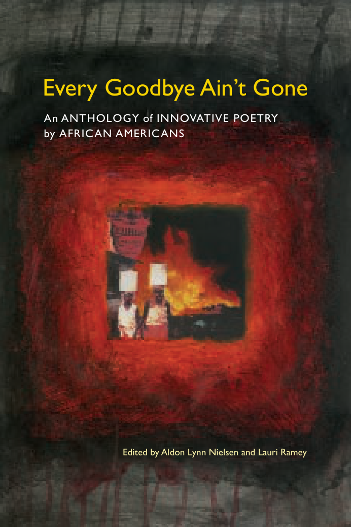 Every Goodbye Aint Gone - An Anthology of Innovative Poetry by African Americans Modern and Contemporary Poetics cover