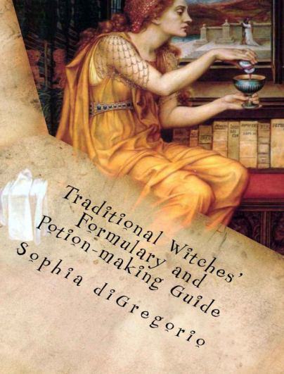 Sophia diGregorio - Traditional Witches' Formulary and Potion-making Guide cover