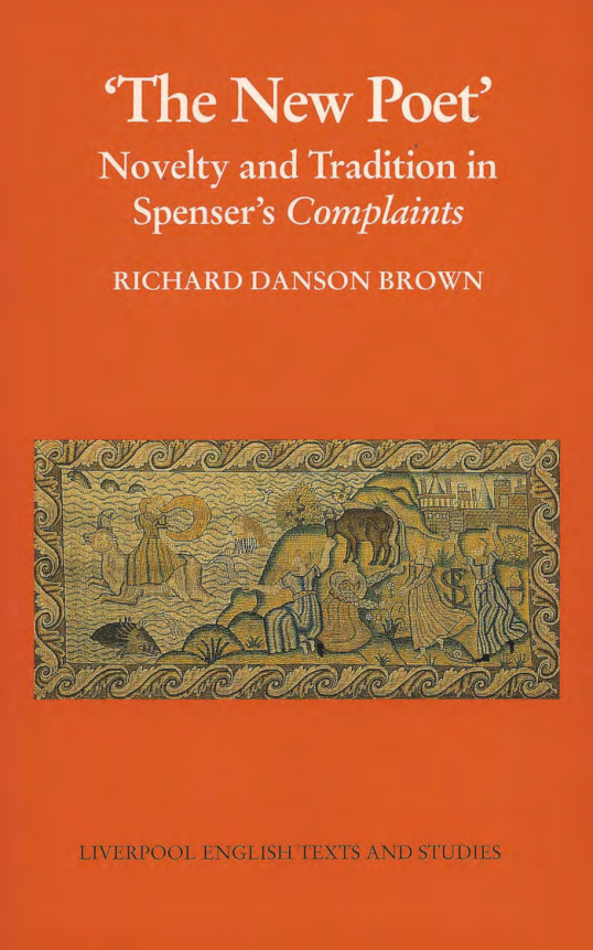 New Poet, The Novelty and Tradition in Spensers Complaints Liverpool University Press - Liverpool English Texts & Studies 1999 cover