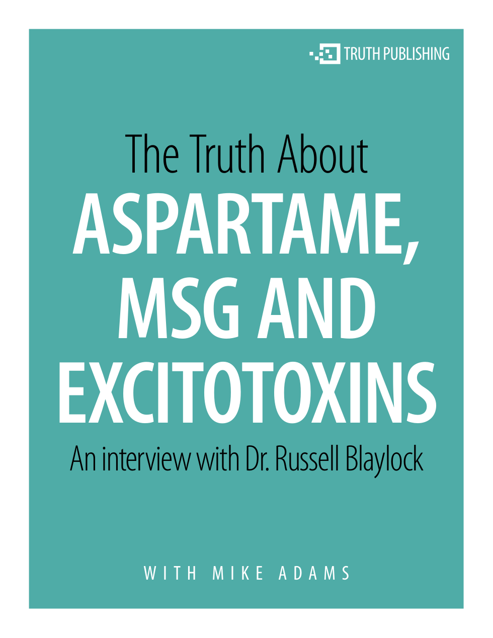 Truth About Aspartame, MSG And Excitotoxins cover