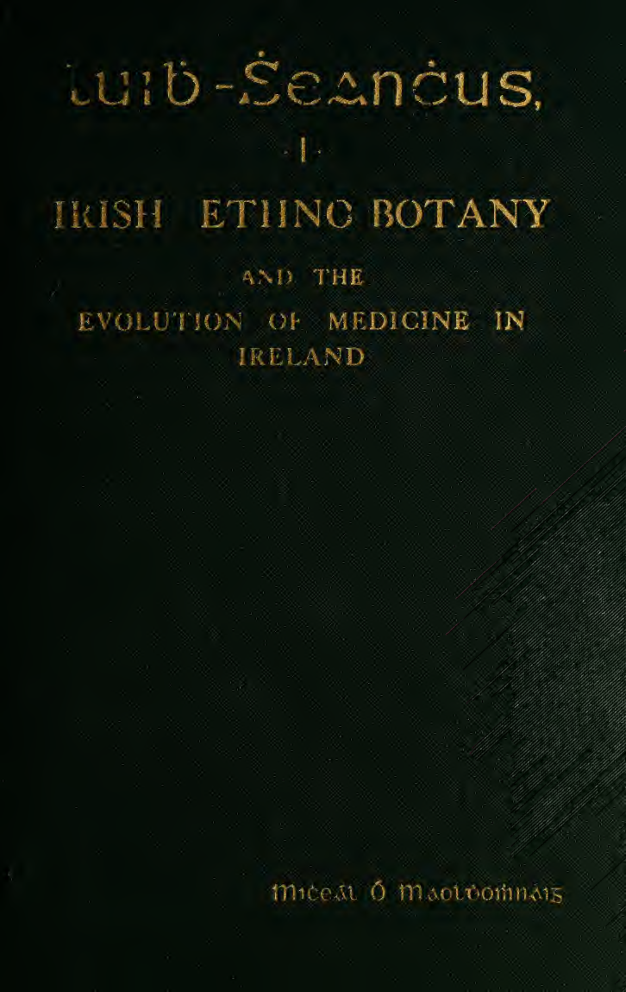 Irish ethno-botany and the evolution of medicine in Ireland - Moloney, Michael Francis 1919 cover