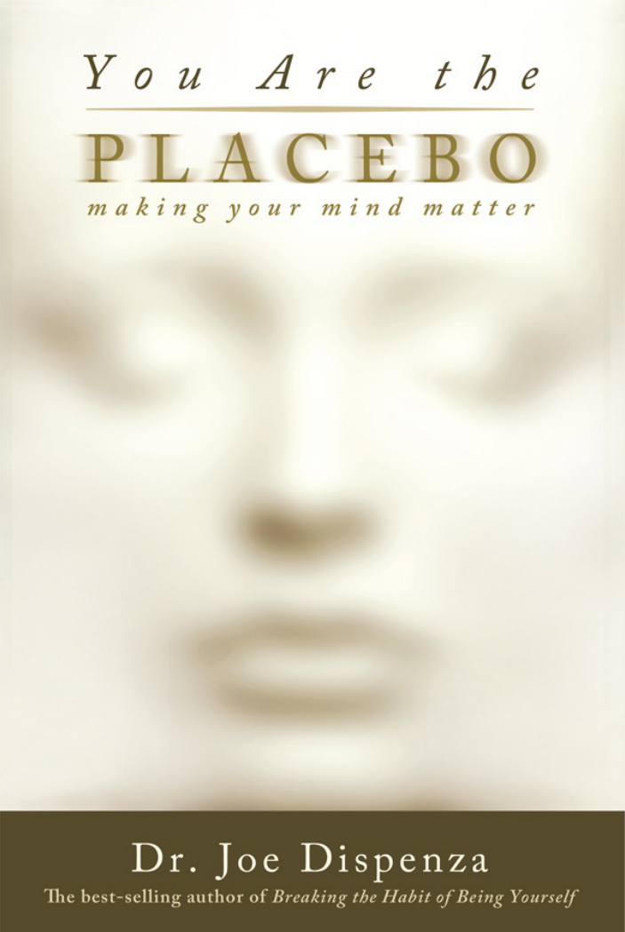 Joe Dispenza Dr. - You Are the Placebo Making Your Mind Matter-Hay House, Inc (2014) cover