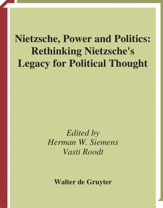 Siemens, Roodt - Nietzsche, Power and Politics - Rethinking Nietzsche's Legacy for Political Thought cover
