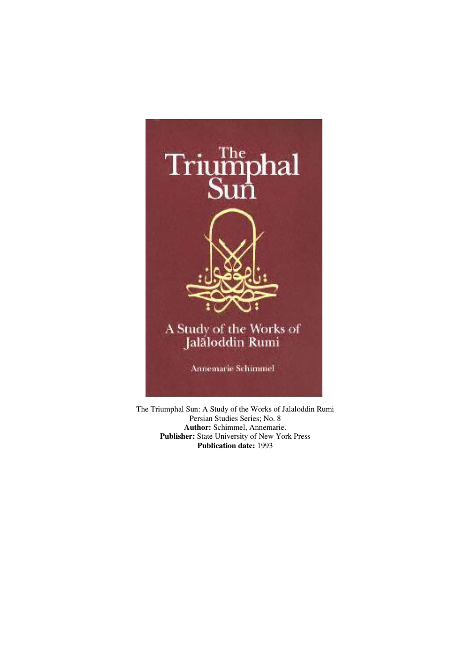 Annemarie Schimmel - The Triumphal Sun; A Study of the Works of Jalaloddin Rumi (1993) cover