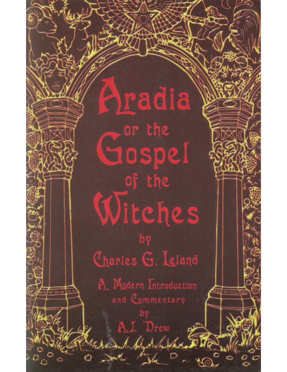 Leland, Charles G. & Drew, AJ - Aradia or the Gospel of the Witches cover